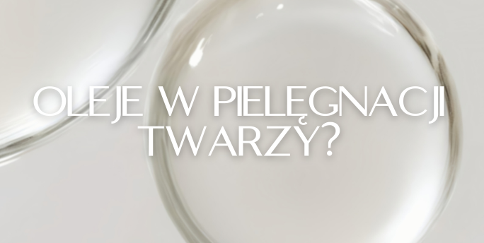 Jak stosować oleje roślinne w pielęgnacji twarzy?
