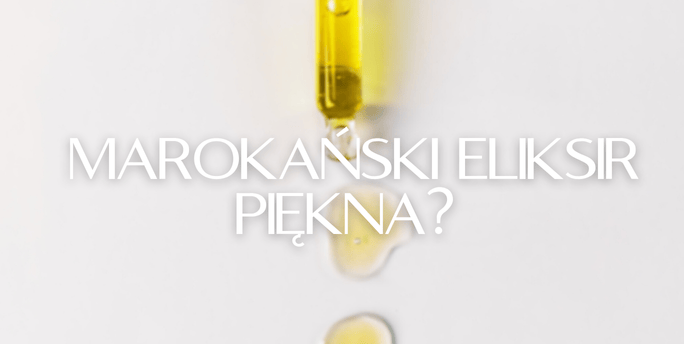 Olej arganowy jako marokański eliksir piękna?