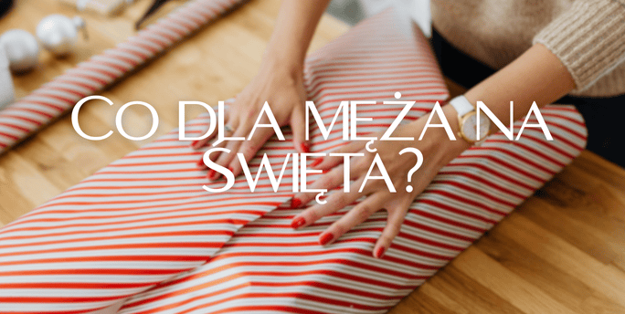 Co dla męża na Święta? 