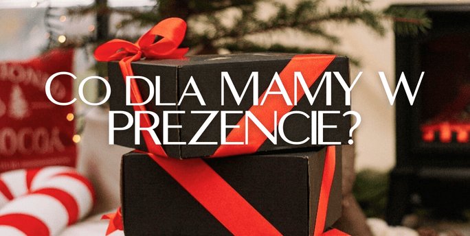 Co dla mamy na Święta?